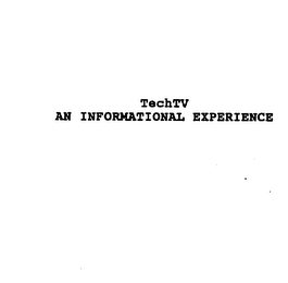 TECHTV AN INFORMATIONAL EXPERIENCE