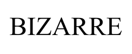BIZARRE