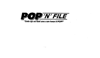 POP 'N' FILE "SETS UP SO FAST YOU CAN HEAR IT POP!"