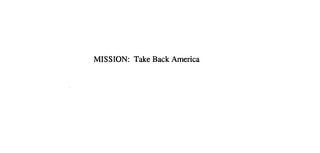 MISSION:TAKE BACK AMERICA