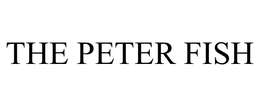 THE PETER FISH