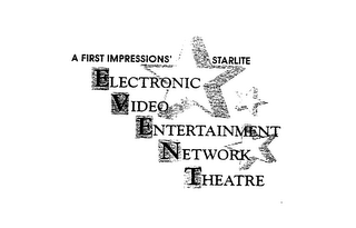 ELECTRONIC VIDEO ENTERTAINMENT NETWORK THEATRE A FIRST IMPRESSIONS' STARLITE