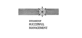 DYNAMICS OF SUCCESSFUL MANAGEMENT