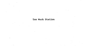 TAX WORK STATION