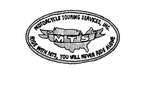 MOTORCYCLE TOURING SERVICES, INC. RIDE WITH MTS, YOU WILL NEVER RIDE ALONE