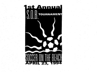 1ST ANNUAL S.O.B. TOURNAMENT SOCCER ON THE BEACH APRIL 23, 1994