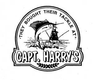 "THEY BOUGHT THEIR TACKLE AT" CAPT. HARRY'S