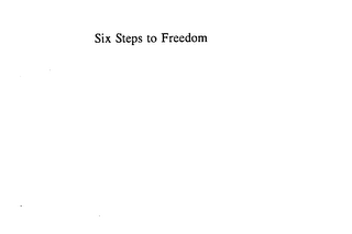 SIX STEPS TO FREEDOM