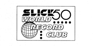 SLICK 50 WORLD RECORD CLUB