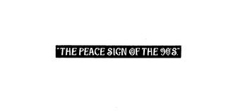 "THE PEACE SIGN OF THE 90'S".