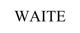 WAITE