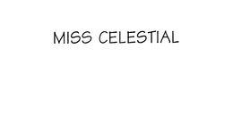 MISS CELESTIAL