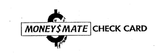 MONEY$MATE CHECK CARD