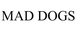 MAD DOGS