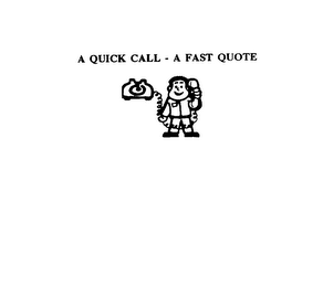 A QUICK CALL - A FAST QUOTE