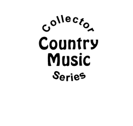 COLLECTOR COUNTRY MUSIC SERIES