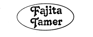 FAJITA TAMER