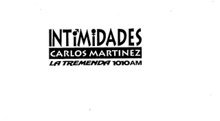 INTIMIDADES CARLOS MARTINEZ LA TREMENDA 1010AM