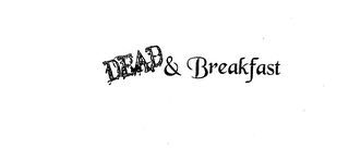 DEAD & BREAKFAST