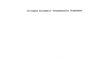 ULTIMATE AUTOMATIC TRANSMISSION TREATMENT