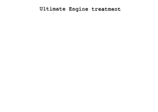 ULTIMATE ENGINE TREATMENT