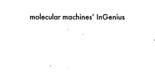 MOLECULAR MACHINES' INGENIUS