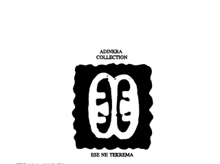 ADINKRA COLLECTION ESE NE TEKREMA