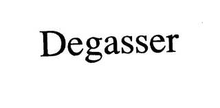 DEGASSER
