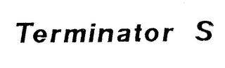 TERMINATOR S