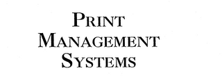 PRINT MANAGEMENT SYSTEMS