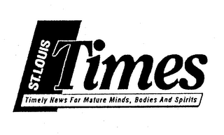 ST. LOUIS TIMES TIMELY NEWS FOR MATURE MINDS, BODIES AND SPIRITS