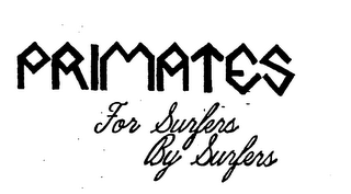PRIMATES FOR SURFERS BY SURFERS