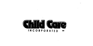 CHILD CARE INCORPORATED