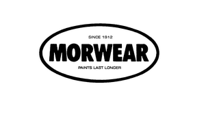 SINCE 1912 MORWEAR PAINTS LAST LONGER