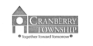 CRANBERRY TOWNSHIP TOGETHER TOWARD TOMORROW