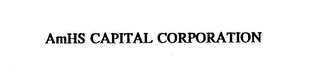 AMHS CAPITAL CORPORATION