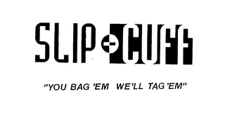 SLIP - CUFF "YOU BAG 'EM WE'LL TAG 'EM"