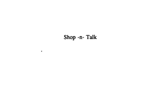 SHOP -N- TALK