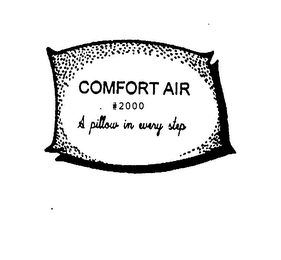 COMFORT AIR #2000 A PILLOW IN EVERY STEP