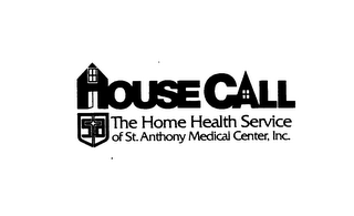 HOUSE CALL THE HOME HEALTH SERVICE OF ST. ANTHONY MEDICAL CENTER, INC.