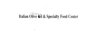 ITALIAN OLIVE OIL & SPECIALTY FOOD CENTER