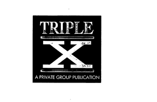 TRIPLE X A PRIVATE GROUP PUBLICATION