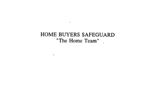 HOME BUYERS SAFEGUARD "THE HOME TEAM"
