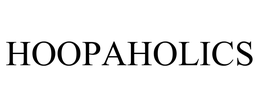 HOOPAHOLICS