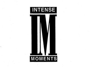 IM INTENSE MOMENTS