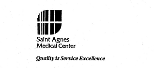 SAINT AGNES MEDICAL CENTER QUALITY IS SERVICE EXCELLENCE