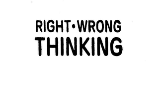 RIGHT - WRONG THINKING