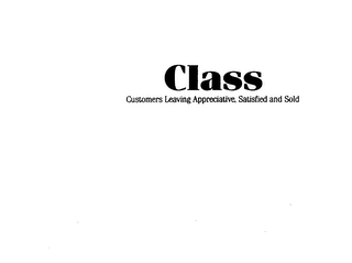 CLASS CUSTOMERS LEAVING APPRECIATIVE, SATISFIED AND SOLD