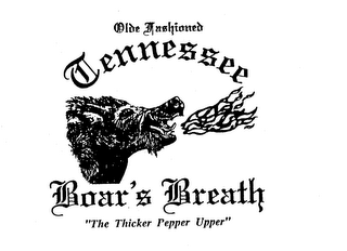 OLDE FASHIONED TENNESSEE BOAR'S BREATH "THE THICKER PEPPER UPPER"