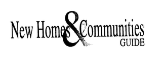 NEW HOMES & COMMUNITIES GUIDE